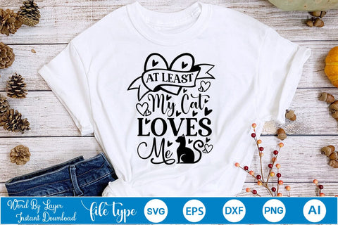 At Least My Cat Loves Me SVG SVGs,Quotes and Sayings,Food & Drink,On Sale, Print & Cut SVG DesignPlante 503 