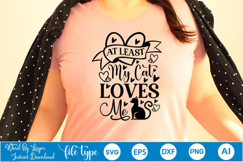 At Least My Cat Loves Me SVG SVGs,Quotes and Sayings,Food & Drink,On Sale, Print & Cut SVG DesignPlante 503 