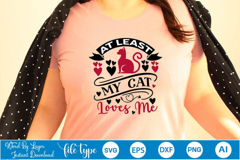 At Least My Cat Loves Me SVG SVGs,Quotes and Sayings,Food & Drink,On Sale, Print & Cut SVG DesignPlante 503 
