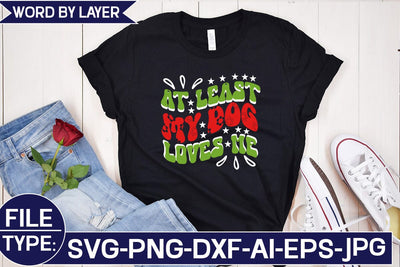 At Least My Dog Loves Me SVG Cut File SVG Studio Innate 