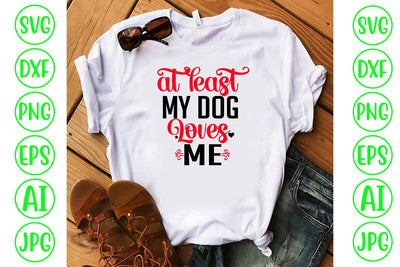 At Least My Dog Loves Me SVG Cut File SVG Syaman 