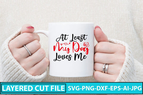 At Least My Dog Loves Me SVG Cut File SVG Syaman 