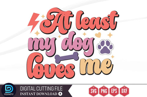 At least my dog loves me SVG SVG DESIGNISTIC 