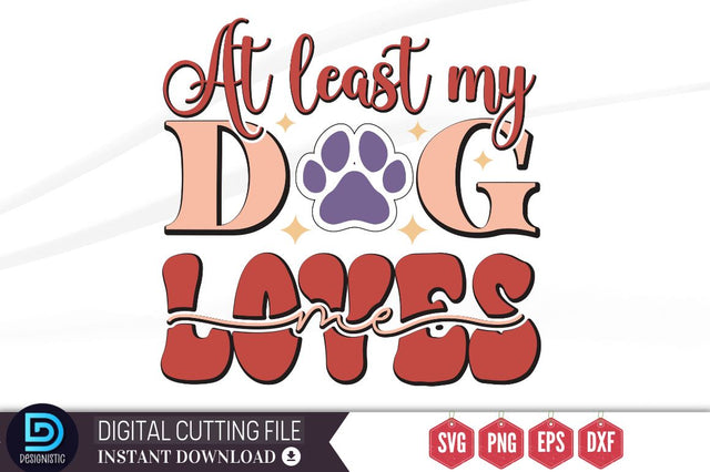 At least my dog loves me SVG SVG DESIGNISTIC 