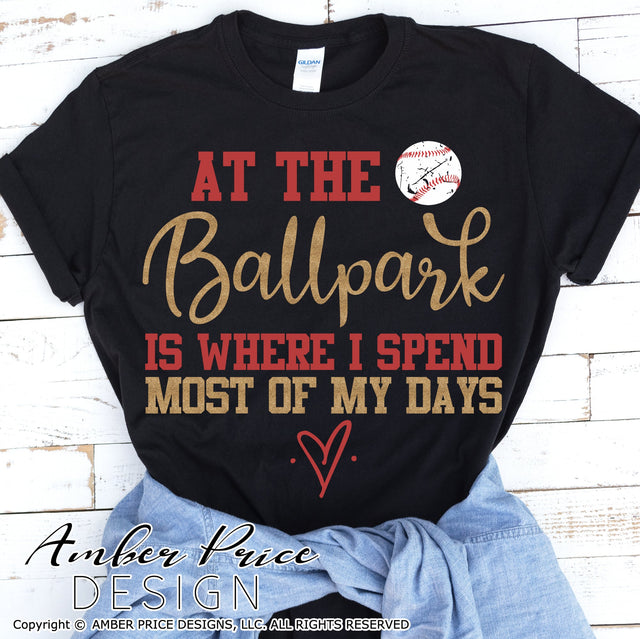 At the ball park is where I spend most of my days SVG | Softball Mom SVG | Baseball Mom SVG | Softball SVG PNG DXF | Distressed Baseball SVG | Baseball shirt SVG file | Spring SVG | Amber Price Design SVG Amber Price Design 