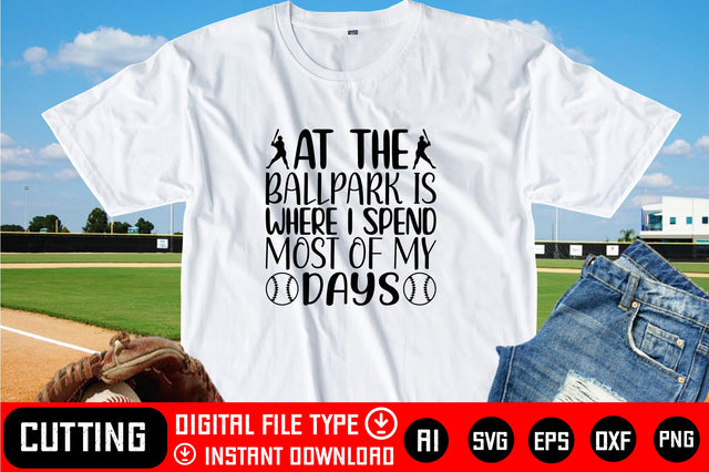 At The Ballpark Is Where I Spend Most Of My Days SVG CraftlabSvg29 