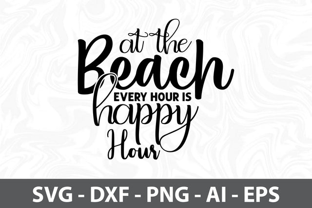 At the Beach every hour is Happy Hour SVG SVG orpitasn 