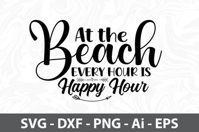 At the Beach every hour is Happy Hour svg SVG orpitasn 