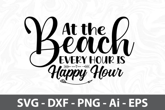 At the Beach every hour is Happy Hour svg SVG orpitasn 