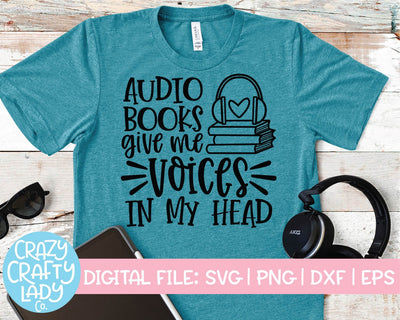 Audiobooks Give Me Voices in My Head | Audiobook | Book Quote SVG Cut File SVG Crazy Crafty Lady Co. 