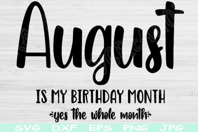 August Birthday Svg, Its My Birthday Svg, August Is My Birthday Month Svg Files for Cricut, Birthday Shirt Svg Designs, August Girl Svg Dxf SVG TiffsCraftyCreations 