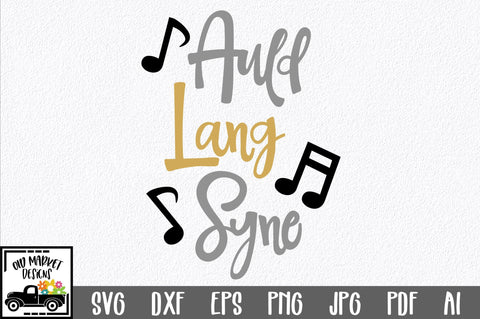 Auld Lang Syne SVG Cut File SVG Old Market 