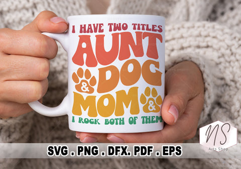 Aunt and dog mom svg, Auntie SVG, Dog mom Cut File, Aunt svg, Best Auntie svg, Dog Mama svg, Auntie Shirt svg, Auntie mug svg, Cut Files SVG NS Arts Shop 