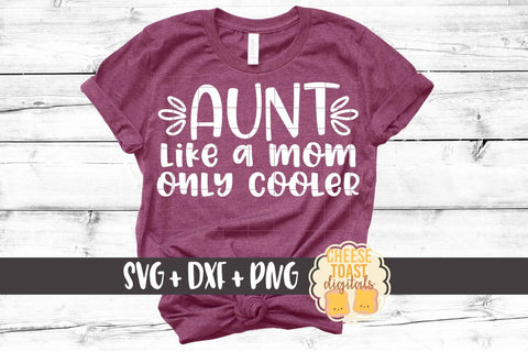 Aunt Like A Mom Only Cooler - Aunt SVG PNG DXF Cut Files SVG Cheese Toast Digitals 