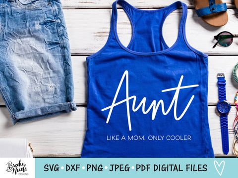 Aunt Like a Mom Only Cooler SVG Cut File | women tshirt SVG | png | jpeg | dxf | Cricut SVG | Silhouette | aunt tshirt svg | female svg SVG Brooke Nicole Designs 
