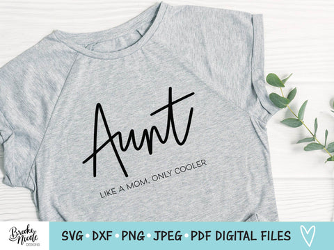 Aunt Like a Mom Only Cooler SVG Cut File | women tshirt SVG | png | jpeg | dxf | Cricut SVG | Silhouette | aunt tshirt svg | female svg SVG Brooke Nicole Designs 