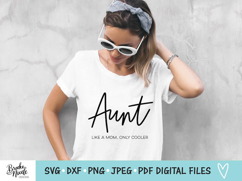 Aunt Like a Mom Only Cooler SVG Cut File | women tshirt SVG | png | jpeg | dxf | Cricut SVG | Silhouette | aunt tshirt svg | female svg SVG Brooke Nicole Designs 