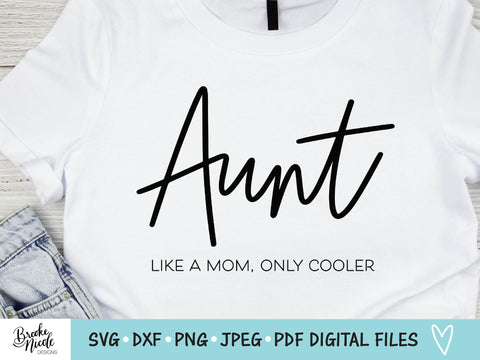Aunt Like a Mom Only Cooler SVG Cut File | women tshirt SVG | png | jpeg | dxf | Cricut SVG | Silhouette | aunt tshirt svg | female svg SVG Brooke Nicole Designs 