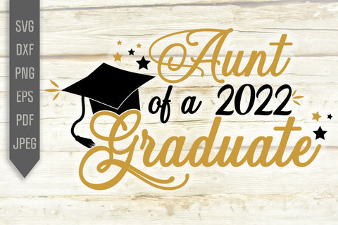 Aunt Of A 2022 Graduate Svg. Graduate Svg. Graduation Svg. Class Of 2022 Svg. High School, College Grad Aunt Shirt. Cricut Silhouette dxf SVG Mint And Beer Creations 
