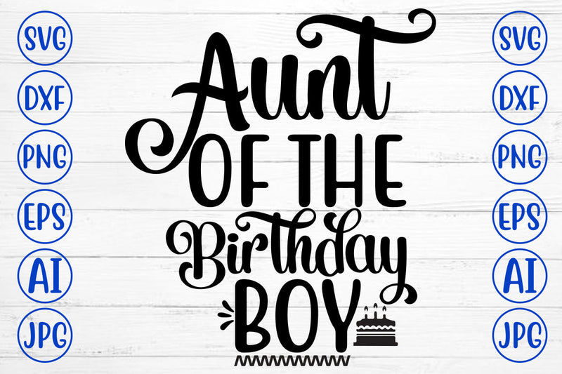 Aunt Of The Birthday Boy SVG Cut File SVG Syaman 