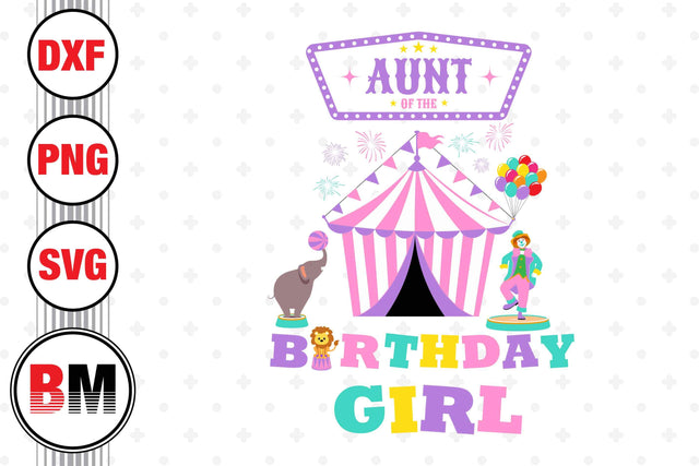 Aunt of the Birthday Girl Circus SVG, PNG, DXF Files SVG BMDesign 