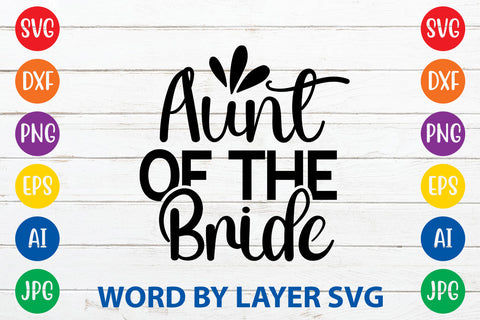 Aunt Of The Bride, Wedding SVG Cut File SVG Rafiqul20606 