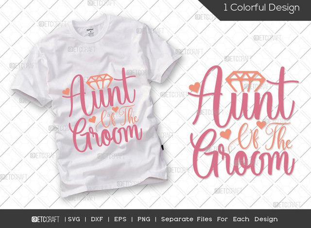 Aunt Of The Groom SVG Cut File | Marriage Svg | Bride Svg | Groom Svg | Engagement Svg | Wedding Svg | Dxf | Eps | Png | T-shirt Design SVG ETC Craft 