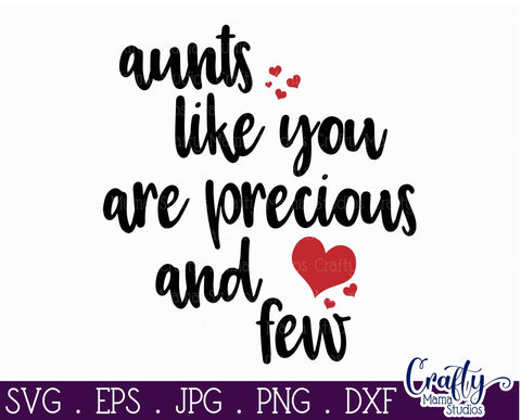 Aunt Svg - Auntie Svg - Sister Svg - Love Svg - Aunts Like You Are Precious And Few SVG Crafty Mama Studios 