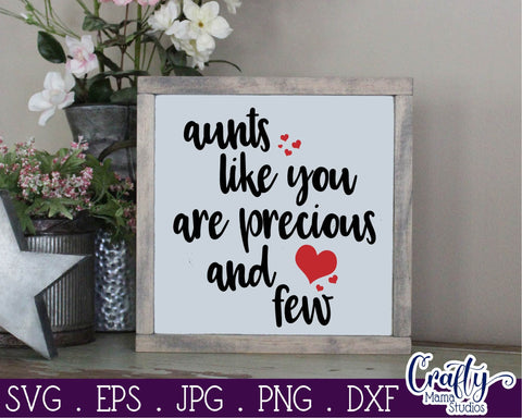 Aunt Svg - Auntie Svg - Sister Svg - Love Svg - Aunts Like You Are Precious And Few SVG Crafty Mama Studios 