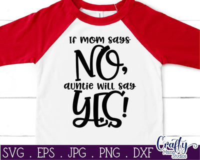 Aunt Svg - Auntie Svg - Sister Svg - Love Svg - If Mom Says No Auntie Will Say Yes SVG Crafty Mama Studios 