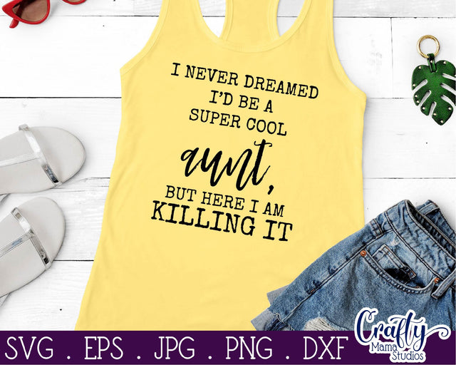 Aunt Svg - Auntie Svg - Sister Svg - Love Svg - Never Dreamed I'd Be A Super Cool Aunt SVG Crafty Mama Studios 