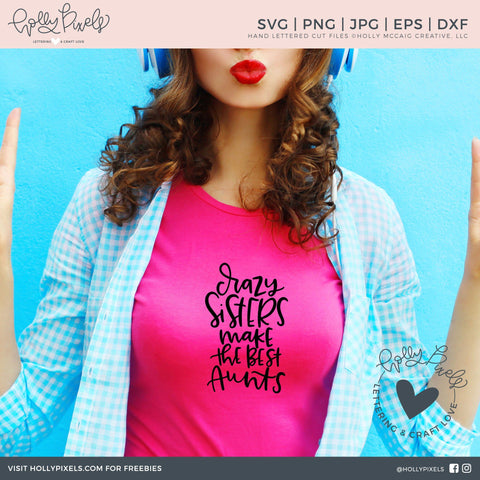 Aunt SVG | Crazy Sisters Make the Best Aunts | Aunt Gift So Fontsy Design Shop 