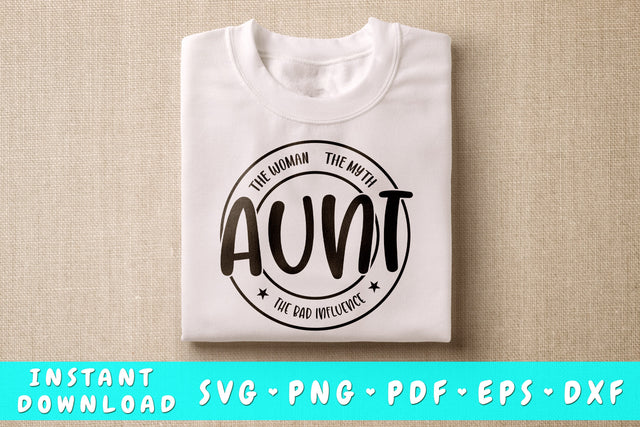 Aunt The Woman The Myth The Bad Influence SVG SVG HappyDesignStudio 