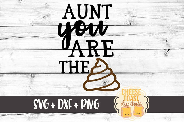 Aunt You Are the Shit - Toilet Paper Roll Design SVG Cheese Toast Digitals 