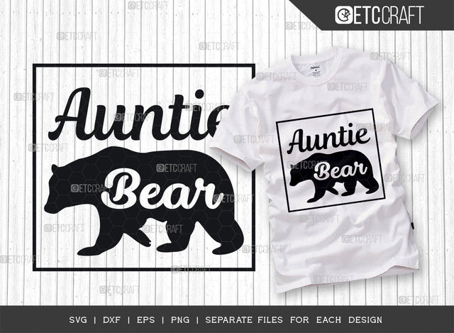 Auntie Bear SVG Cut File, Auntie Bear Svg, Bear Svg, Aunt Bear Svg, Auntie Life Svg, Auntie Blessed, Tshirt Design, Bear Quotes SVG ETC Craft 