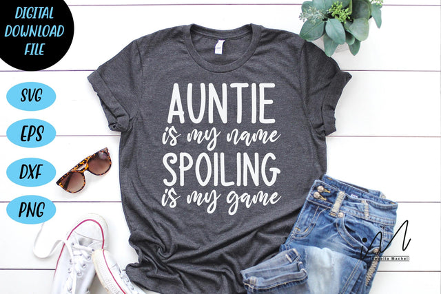 Auntie Is My Name Spoiling Is My Game svg, Auntie life svg, cool auntie t shirt, gift for aunties svg, best auntie ever SVG Isabella Machell 