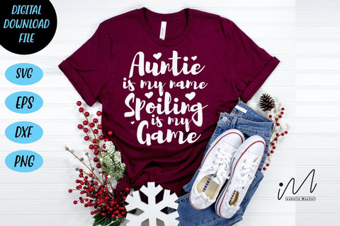 Auntie Is My Name Spoiling Is My Game t shirt svg,Auntie t shirt svg, gift for Auntie, auntie life svg, BAE ever svg, cool auntie svg,auntie day svg SVG Isabella Machell 