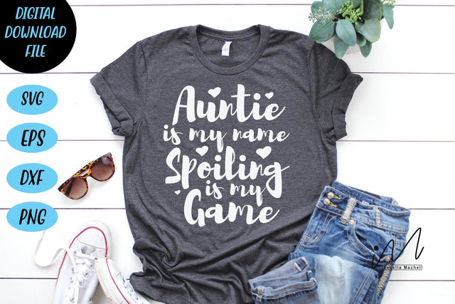 Auntie Is My Name Spoiling Is My Game t shirt svg,Auntie t shirt svg, gift for Auntie, auntie life svg, BAE ever svg, cool auntie svg,auntie day svg SVG Isabella Machell 
