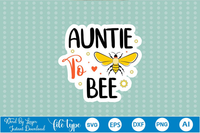 Auntie To Bee Sticker SVG SVGs,Quotes and Sayings,Food & Drink,On Sale, Print & Cut SVG DesignPlante 503 
