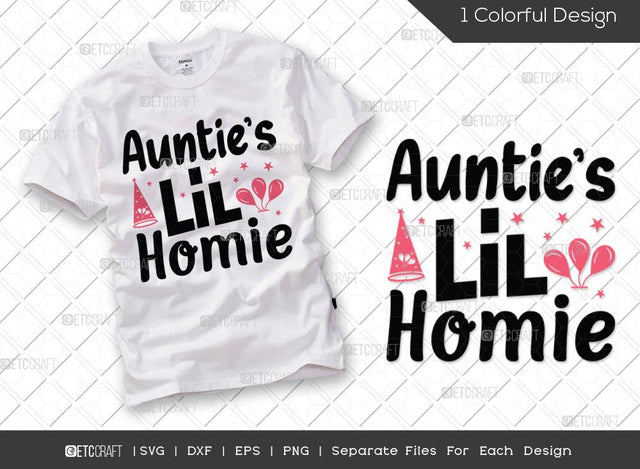 Aunties Lil Homie SVG Cut File | Lil homie Svg | Baby Shower Gift Svg | First Birthday Svg | Auntie Gift Svg | T-shirt Design SVG ETC Craft 