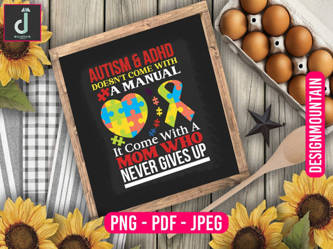 Autism and Adhd does not come with a manual it come with a mom never give up Autism Awareness Png, Austim Png, Austim Bundle design Sublimation Alihossainbd 