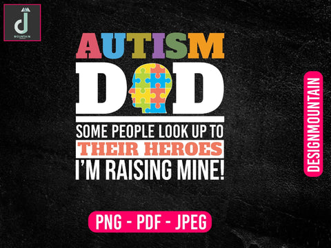 Autism Dad some people look up to their hero's i'm raising mine png, Autism Awareness Png, Austim Png, Austim Bundle design Sublimation Alihossainbd 