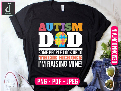 Autism Dad some people look up to their hero's i'm raising mine png, Autism Awareness Png, Austim Png, Austim Bundle design Sublimation Alihossainbd 
