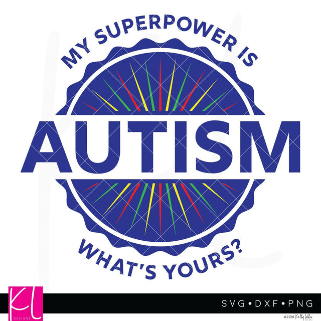 Autism Is My Super Power SVG Kelly Lollar Designs 