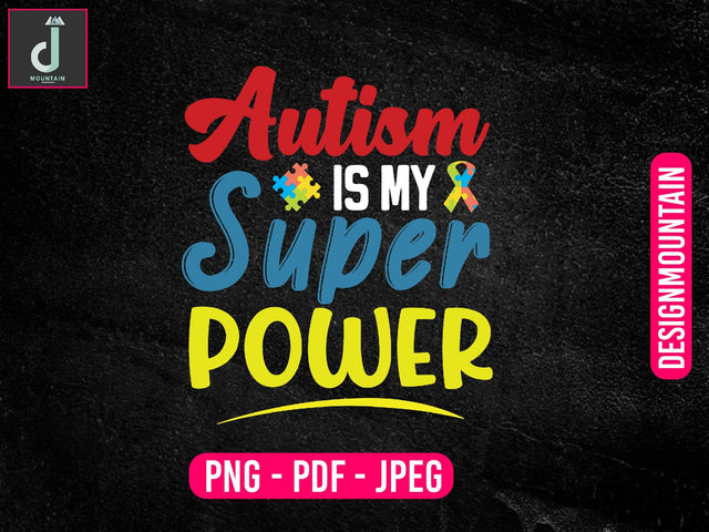 Autism is my superpower png, Autism Awareness Png, Austim Png, Austim Bundle design Sublimation Alihossainbd 