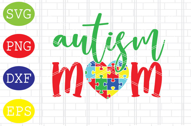 Autism Mom (2) Svg, Autism Puzzle Svg, Autism Love Svg, Png, Eps, Dxf Files SVG DigitalSvgFiles 