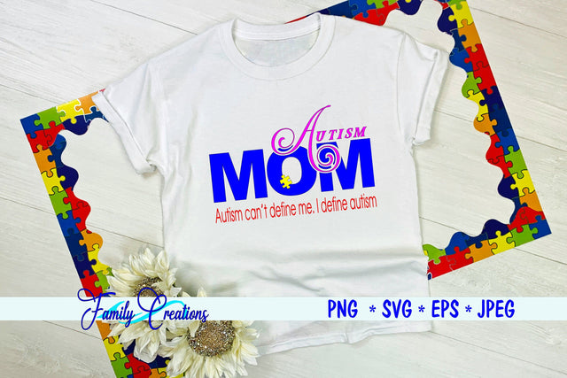 Autism Mom Autism can't define me, I define Autism SVG Family Creations 