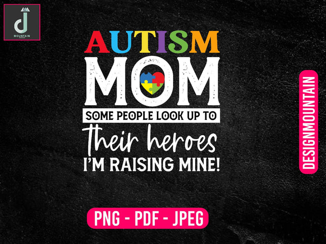 Autism Mom some people look up to their hero's I'm raising mine PNG Sublimation Design, Mom Bundle PNG, Mother's Day png Sublimation Alihossainbd 