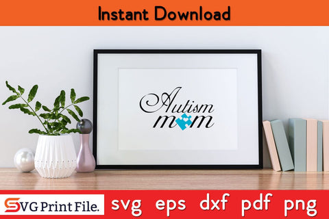 Autism Mom World Autism Awareness Day SVG PNG Craft Cut File SVG SVG Print File 