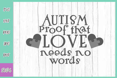 Autism Proof That Love Needs no Words Awareness Day Saying Autist Family Pride Mom Saying Acceptance Quote Autistic Heart Puzzle SVG for Cricut DXF PNG PDF JPG Cut Files SVG Digitals by Hanna 